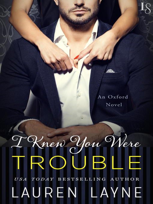 Title details for I Knew You Were Trouble by Lauren Layne - Available